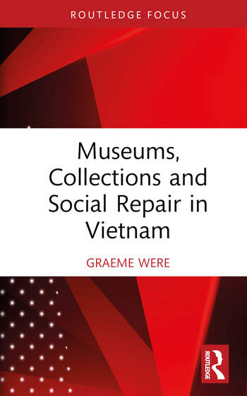 Museums, Collections and Social Repair in Vietnam